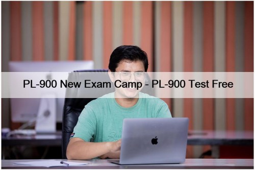 PL-900 New Exam Camp - PL-900 Test Free